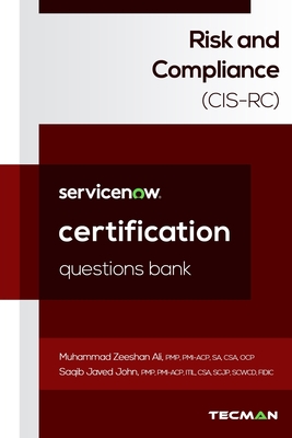 ServiceNow Risk and Compliance (CIS-RC) Certification Questions Bank - John, Saqib Javed, and Ali, Muhammad Zeeshan