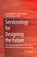 Serviceology for Designing the Future: Selected and Edited Papers of the 2nd International Conference on Serviceology