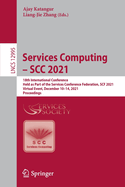 Services Computing - SCC 2021: 18th International Conference, Held as Part of the Services Conference Federation, SCF 2021, Virtual Event, December 10-14, 2021, Proceedings