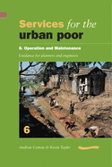 Services for the Urban Poor 6 Operation and Maintenance: Guidance for Planners and Engineers