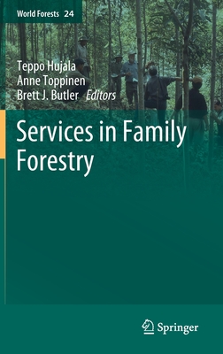 Services in Family Forestry - Hujala, Teppo (Editor), and Toppinen, Anne (Editor), and J Butler, Brett (Editor)