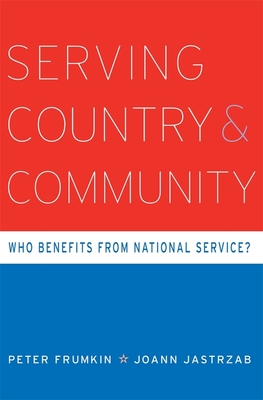 Serving Country and Community: Who Benefits from National Service? - Frumkin, Peter, and Jastrzab, Joann