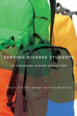 Serving Diverse Students in Canadian Higher Education - Strange, C Carney (Editor), and Hardy Cox, Donna