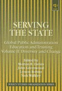 Serving the State: Global Public Administration Education and Training Volume II: Diversity and Change