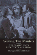 Serving TWA Maisters: Five Classic Plays in Scots Translation