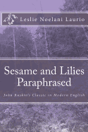 Sesame and Lilies Paraphrased: John Ruskin's Classic in Modern English