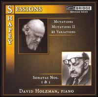 Sessions: Sonatas Nos 1 & 3; Shapey: Mutations - David Holzman (piano)