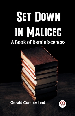 Set Down In Malice A Book Of Reminiscences - Cumberland, Gerald