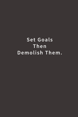 Set Goals Then Demolish Them.: Lined notebook - Art, Blue Ridge