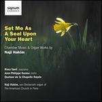 Set Me as a Seal Upon Your Heart: Chamber Music & Organ Works by Naji Hakim