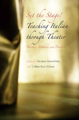 Set the Stage!: Teaching Italian Through Theater - Marini-Maio, Nicoletta (Editor), and Ryan-Scheutz, Colleen (Editor)