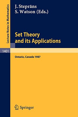 Set Theory and Its Applications: Proceedings of a Conference Held at York University, Ontario, Canada, Aug. 10-21, 1987 - Steprans, Juris (Editor), and Watson, Stephen (Editor)