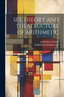 Set Theory and the Structure of Arithmetic - Hamilton, Norman, and Landin, Joseph