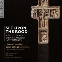 Set Upon the Rood: New Music for Choir & Ancient Instruments - Aleksandra Wittchen (soprano); Alice Webster (alto); Barnaby Brown (aulos); Barnaby Brown (launeddas); Bill Taylor (lyre);...