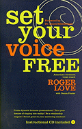 Set Your Voice Free: Foreword by Dr. Laura Schlesinger - Love, Roger, and Frazier, Donna, and Schlessinger, Laura C, Dr. (Foreword by)