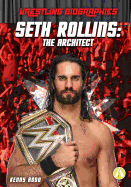 Seth Rollins: The Architect: The Architect