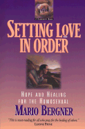 Setting Love in Order: Hope and Healing for the Homosexual