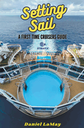 Setting Sail: Your First-Time Cruisers Guide