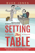 Setting the Table: Setting the Table: The Vital Points Sales Reps Need to Know When Selling to the Retail Industry