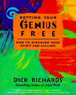 Setting Your Genius Free: How to Discover Your Spirit and Calling - Richards, Dick