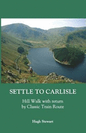 Settle to Carlisle: Hill Walk with Return by Classic Train Route - Stewart, Hugh