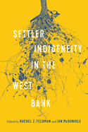 Settler-Indigeneity in the West Bank: Volume 2