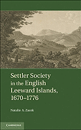 Settler Society in the English Leeward Islands, 1660-1776