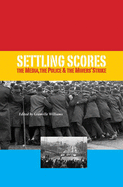 Settling Scores: The Media, the Police and Miners' Strike