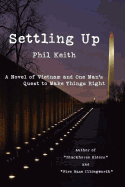Settling Up: A Novel of Vietnam and One Man's Quest to Make Things Right