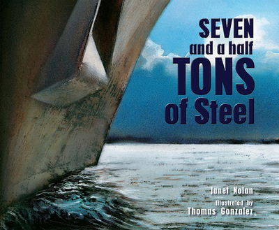 Seven and a Half Tons of Steel - Nolan, Janet