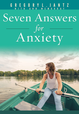 Seven Answers for Anxiety - L, Jantz Ph D Gregory