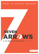 Seven Arrows: A 52-Week Devotional for Teens