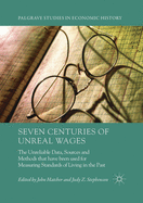 Seven Centuries of Unreal Wages: The Unreliable Data, Sources and Methods That Have Been Used for Measuring Standards of Living in the Past