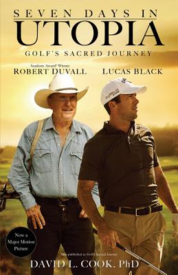 Seven Days in Utopia: Golf's Sacred Journey - Cook, David L., and Lehman, Foreword by Tom (Foreword by)