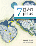 Seven Days of Prayer with Jesus: Small Group Study