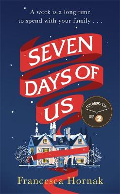 Seven Days of Us: The Simon Mayo Radio 2 Book Club choice for Christmas - Hornak, Francesca