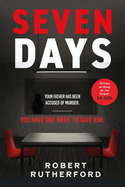 Seven Days: the instant Sunday Times bestseller: a gripping, high-octane crime thriller for 2024 - can Alice save her father from death row?