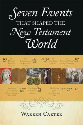 Seven Events That Shaped the New Testament World - Carter, Warren