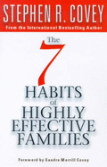 Seven Habits of Highly Effective Families - Covey, Stephen R., and Covey, Sandra Merrill (Foreword by)
