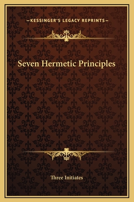 Seven Hermetic Principles - Three Initiates