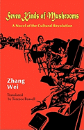 Seven Kinds of Mushrooms: A Novel of the Cultural Revolution