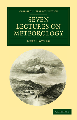 Seven Lectures on Meteorology - Howard, Luke