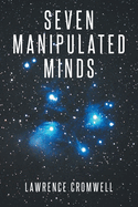 Seven Manipulated Minds