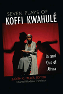 Seven Plays of Koffi Kwahul?: In and Out of Africa