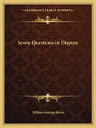 Seven Questions in Dispute