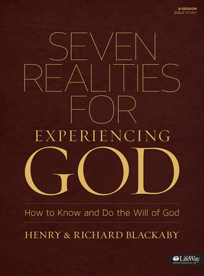 Seven Realities for Experiencing God: How to Know and Do the Will of God - Blackaby, Henry T, and Blackaby, Richard, Dr., B.A., M.DIV., Ph.D.