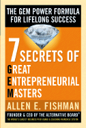 Seven Secrets of Great Entrepreneurial Masters: The GEM Power Formula for Lifelong Success