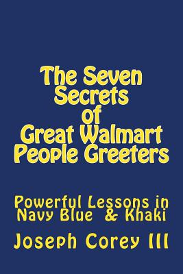 Seven Secrets of Great Walmart People Greeters - Corey, Joseph John, III