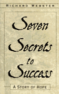 Seven Secrets to Success: A Story of Hope a Story of Hope - Webster, Richard