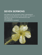 Seven Sermons: Delivered in the Orchard Street Universalist Church, in the Winter of 1847, in Reply to REV. E. F. Hatfield's Attack Upon Universalists and Universalism